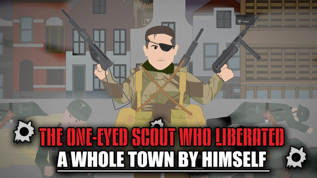 The One-eyed Scout who Liberated a Whole Town by Himself