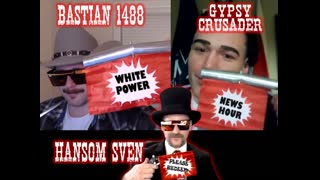 White Power News Hour with Gypsy Crusader & HansomSven