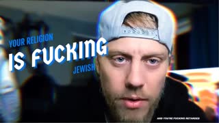 YOUR RELIGION IS F#CKING JEWISH....and you're f#cking retarded.