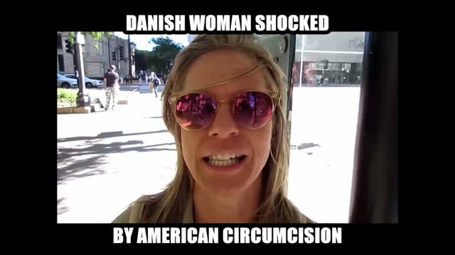 American Circumcision Freaks Out Danish Woman