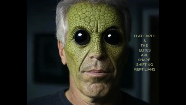 FLAT EARTH &  THE ELITES ARE SHAPE SHIFTING REPTILIANS