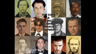 FLAT EARTH &  ARE CELEBRITIES IMMORTAL VAMPIRES ?