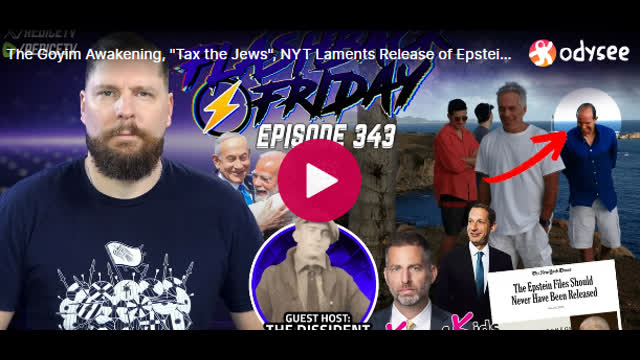 The Goyim awakening tax the jews nyt laments release of epstein files flashback friday ep343