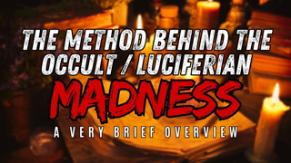 The Method Behind the Luciferian Madness (A Basic Overview)