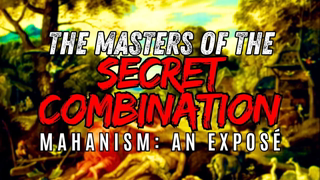 The Masters of the Secret Combination (Mahanism): An Exposé #mahanism #freemasonry #secrecy #lds