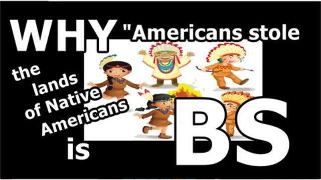 WHY "Americans stole the land of Native Americans" is BS