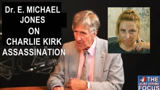 Dr. E. Michael Jones on Charlie Kirk assassination and Nick Fuentes