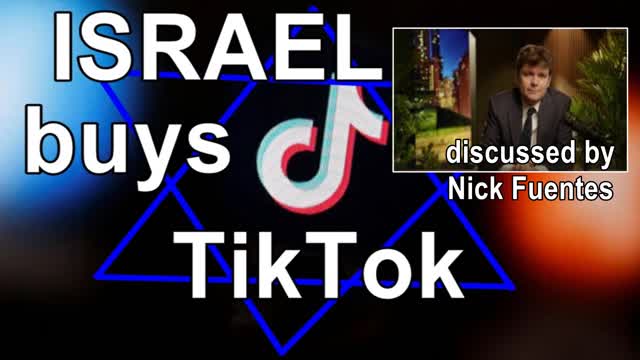 Nick Fuentes on TikTok acquisition by Israel