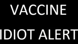 You're not vaccinated? A true vaccine idiot. This is how stupid some people are (brainwashed fools)
