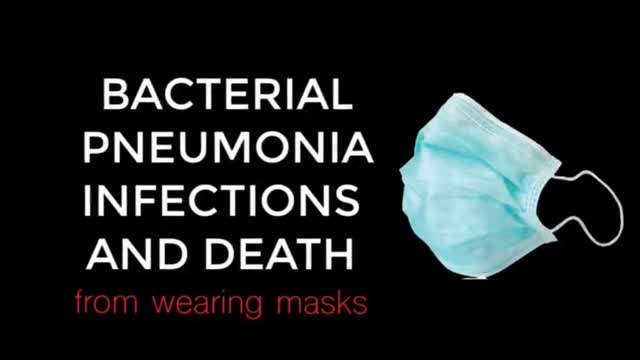 DEATH BY MASK - MASK WEARING, BACTERIAL PNEUMONIA INFECTIONS, AND THE 1918 FLU