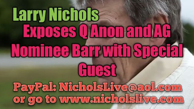 Larry Nichols EXPOSES Q ANON and AG Nominee Barr with Special Guest #MAGA