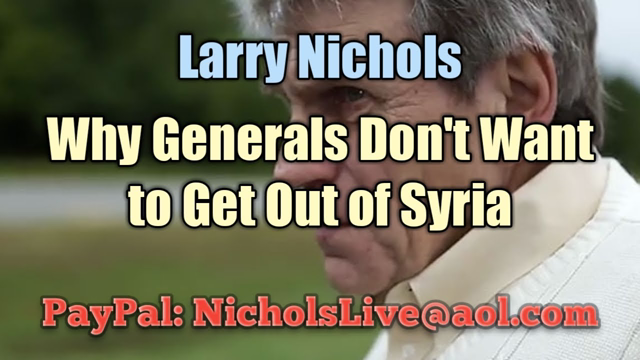 Larry Nichols Why Generals Don't Want to Get Out of Syria #MAGA