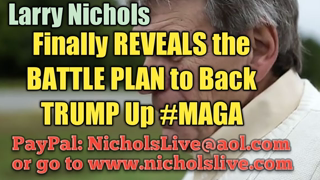 Larry Nichols Finally Reveals the Battle Plan to Back Trump Up #MAGA #NeverSocialism