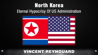 North Korea - Eternal Hypocrisy Of The US Administration [Vincent Reynouard]