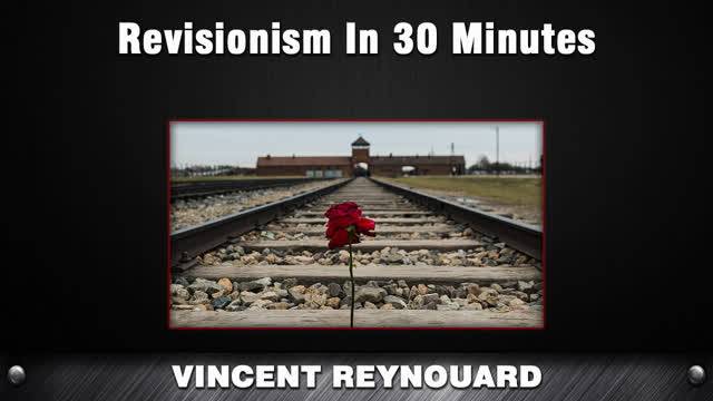 Revisionism In 30 Minutes [Vincent Reynouard]