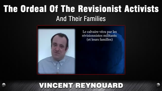 The Ordeal Of The Revisionist Activists And Their Families [Vincent Reynouard]