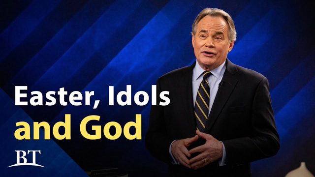 Beyond Today -- Easter, Idols and God