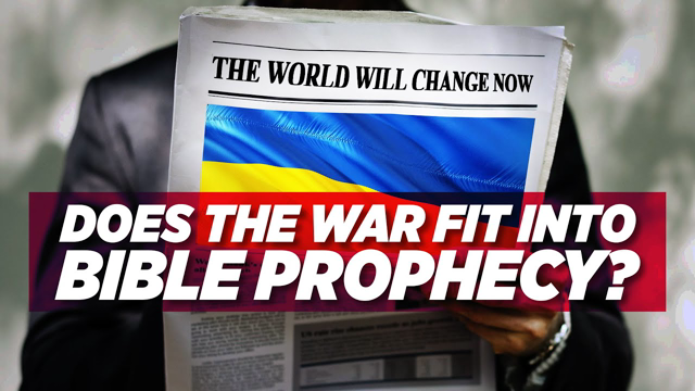 Russiaâ€™s Invasion of Ukraine Has Prophetic Significance, Here's How