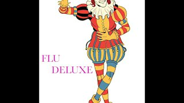 "Flu Deluxe"