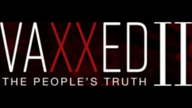 Vaxxed II - The Peoples Truth - Full 2019 Documentary * PLEASE SHARE AS MUCH AS POSSIBLE *